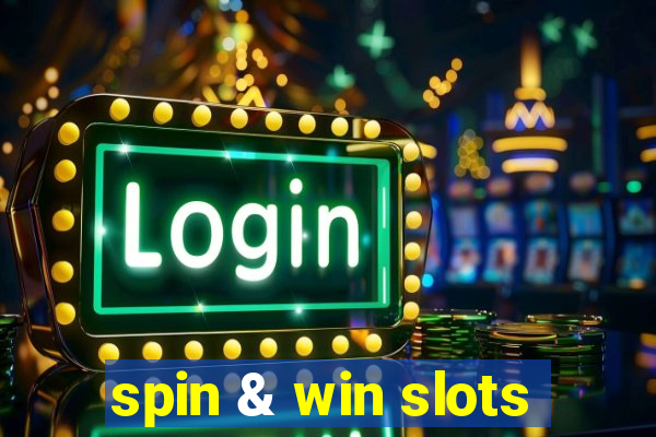 spin & win slots