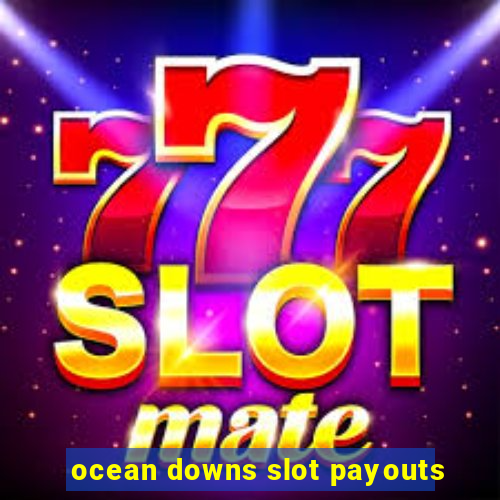 ocean downs slot payouts