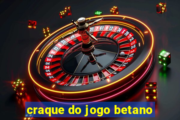 craque do jogo betano