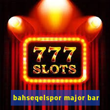 bahseqelspor major bar