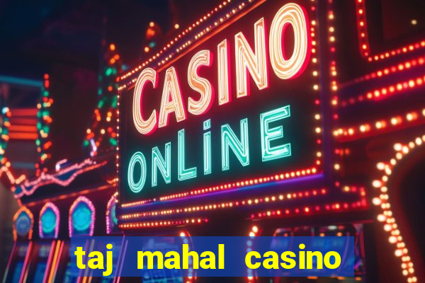 taj mahal casino atlantic city