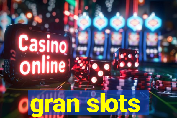 gran slots