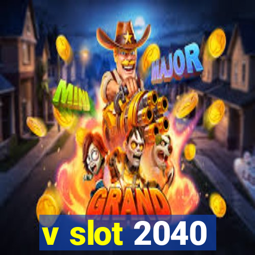 v slot 2040