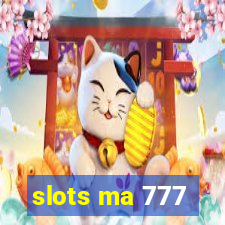 slots ma 777