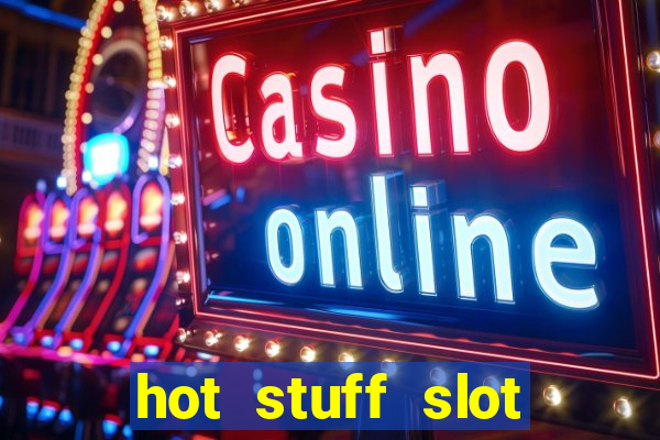 hot stuff slot machine app