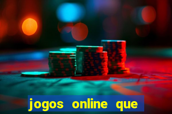 jogos online que dao dinheiro