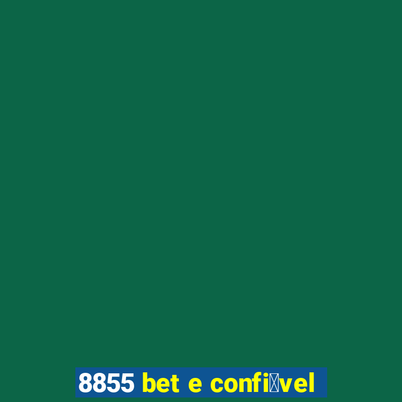 8855 bet e confi谩vel