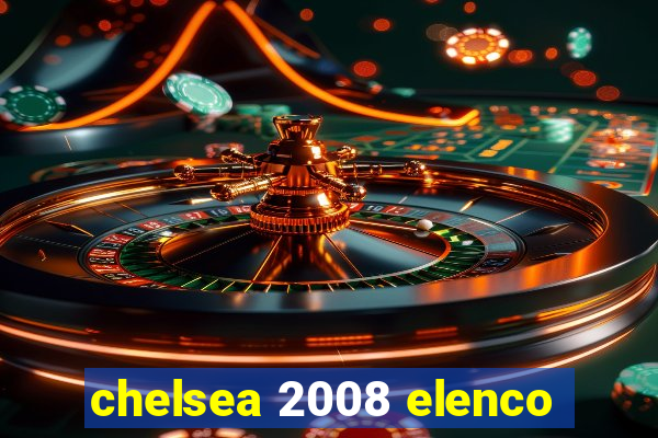 chelsea 2008 elenco