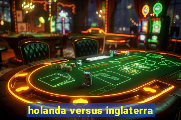 holanda versus inglaterra