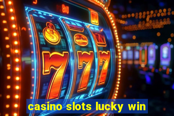 casino slots lucky win