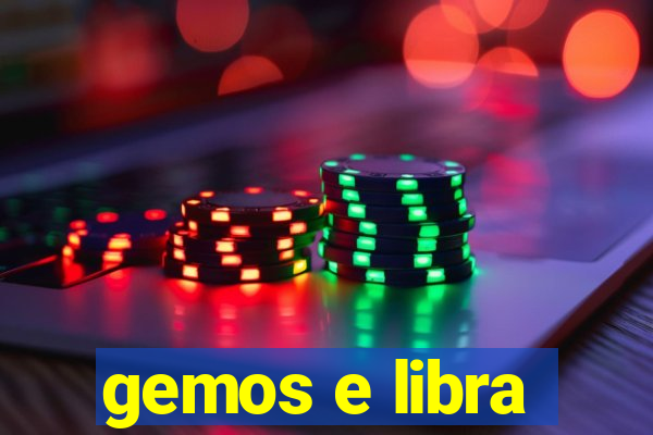 gemos e libra