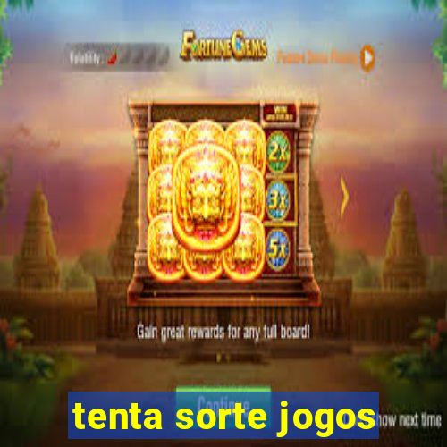 tenta sorte jogos