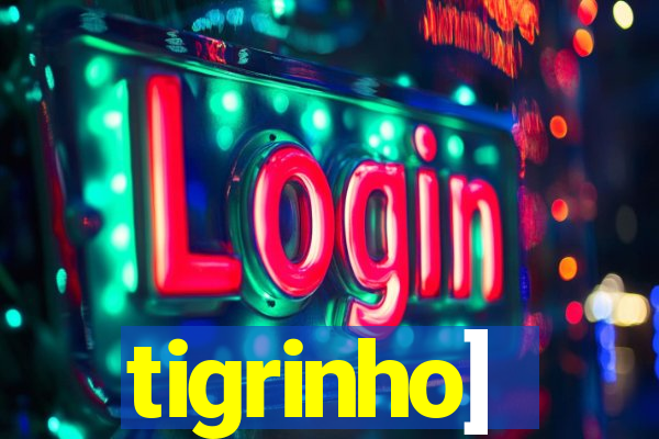 tigrinho]