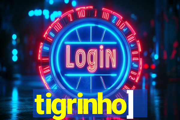 tigrinho]