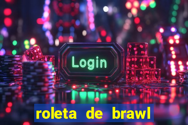 roleta de brawl stars 2024