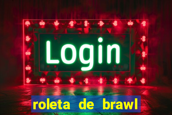 roleta de brawl stars 2024