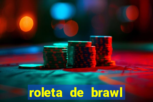 roleta de brawl stars 2024