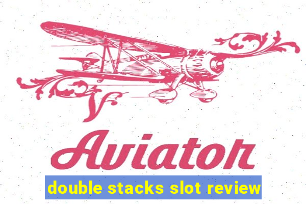 double stacks slot review