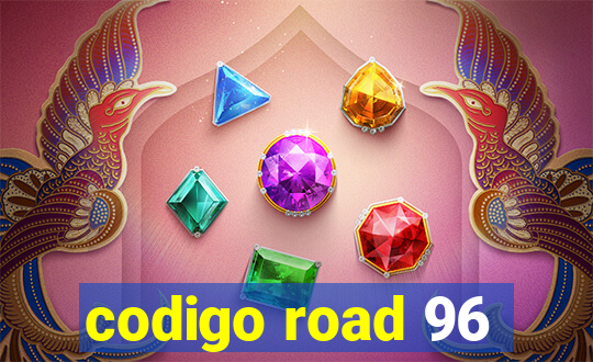 codigo road 96