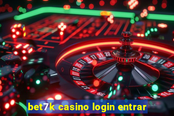 bet7k casino login entrar