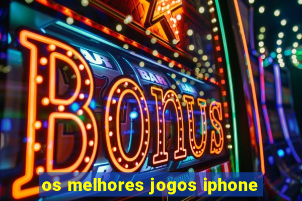 os melhores jogos iphone