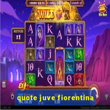 quote juve fiorentina