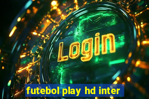 futebol play hd inter