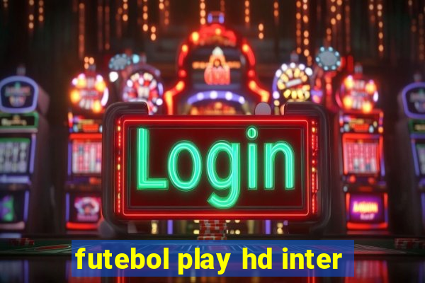 futebol play hd inter