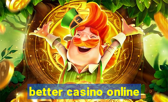 better casino online