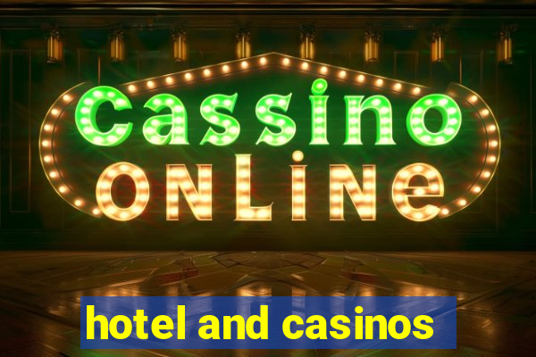 hotel and casinos