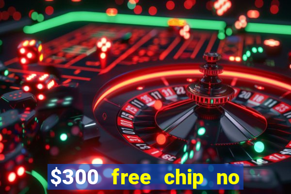 $300 free chip no deposit casino usa