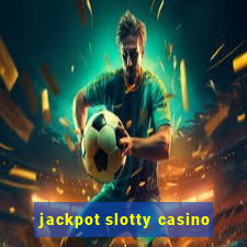 jackpot slotty casino