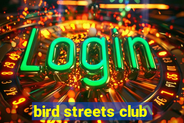 bird streets club