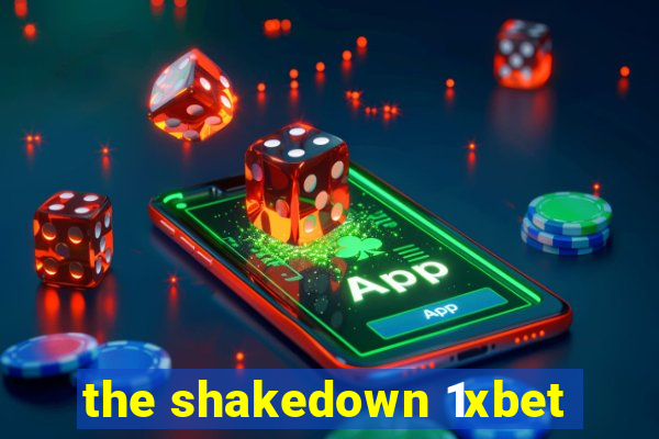 the shakedown 1xbet