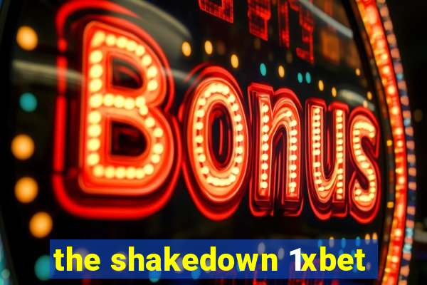 the shakedown 1xbet