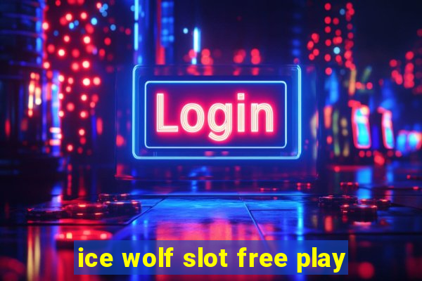 ice wolf slot free play