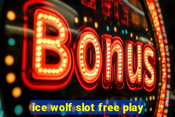 ice wolf slot free play