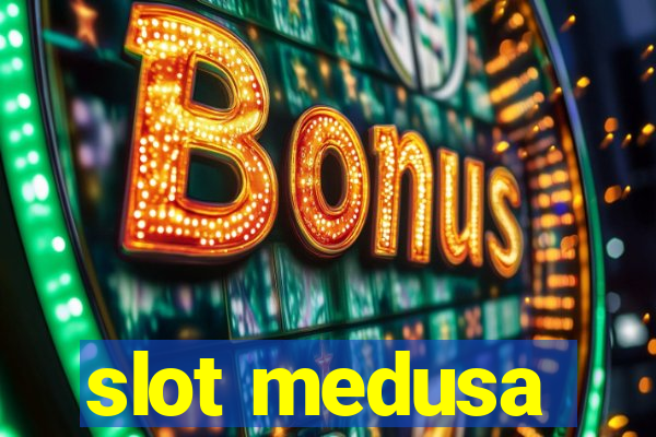 slot medusa