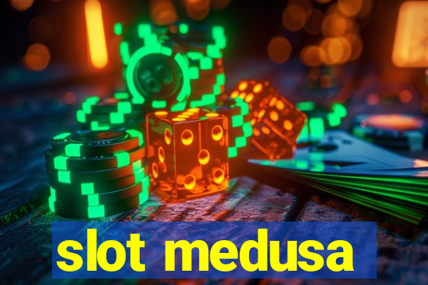 slot medusa