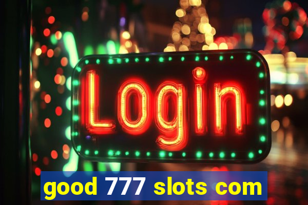 good 777 slots com