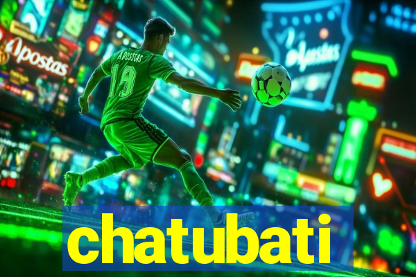 chatubati