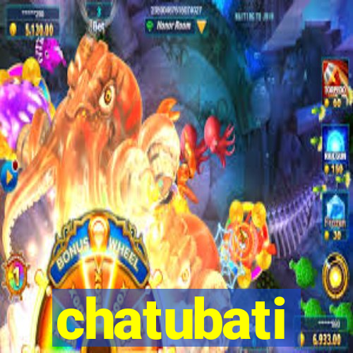 chatubati