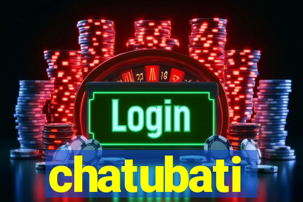 chatubati