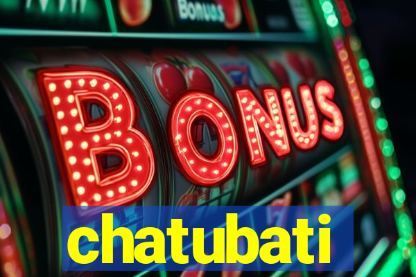 chatubati