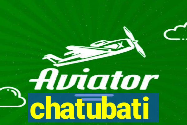 chatubati