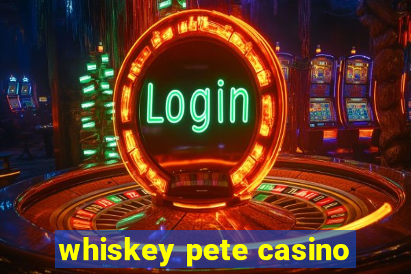 whiskey pete casino