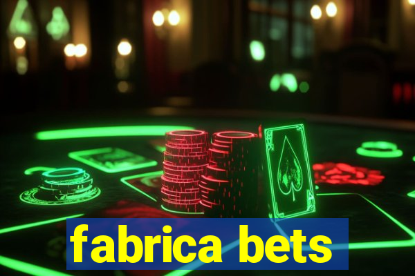 fabrica bets