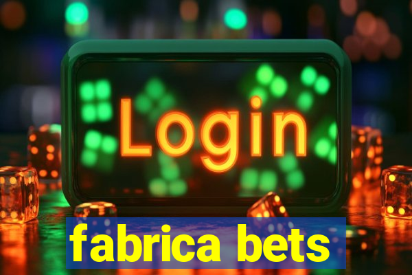 fabrica bets