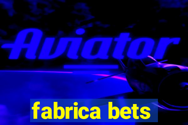 fabrica bets