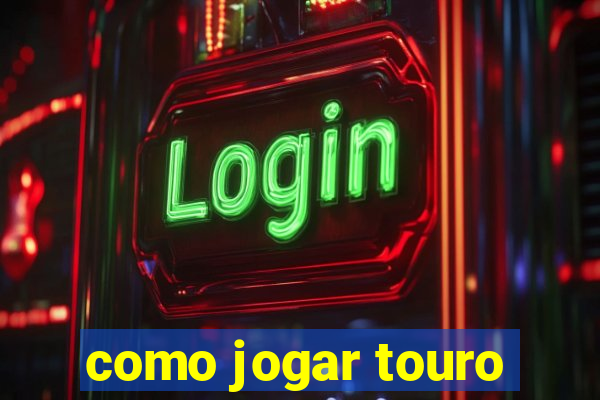 como jogar touro